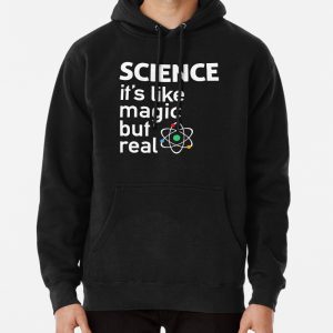 SCIENCE Its Like Magic, But Real Pullover Hoodie