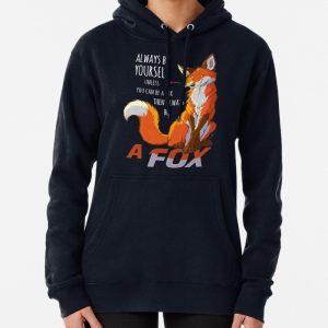 Always be a fox- for dark backgrounds Pullover Hoodie