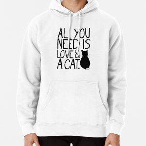 All You Need Is Love and A Cat Pullover Hoodie