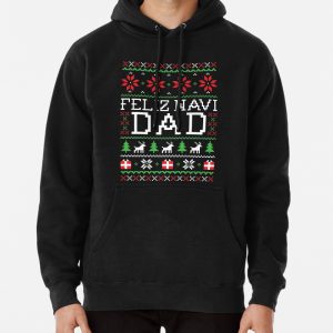 Feliz Navi DAD - Ugly Christmas Sweater Pullover Hoodie