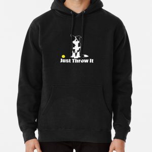 Just Throw It Border Collie Dog,NickerStickers on Redbubble Pullover Hoodie