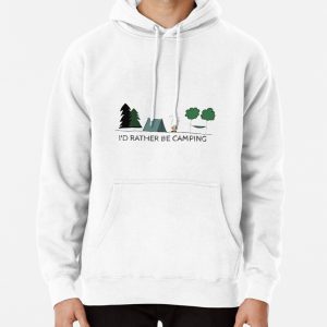Id Rather be Camping Pullover Hoodie