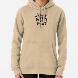 Yoga Sayings Worry Less Yoga More Motivational Quote Pullover Hoodie