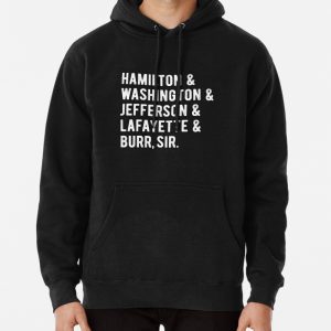Hamilton and Washington and Jefferson and Lafayette and Burr, sir squad Pullover Hoodie