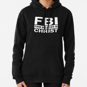 FBI - Firm Believer In Christ Pullover Hoodie