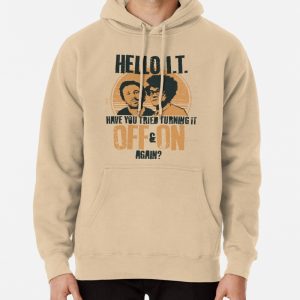 IT Crowd Have You Tried Turning It Off and On Again? Pullover Hoodie