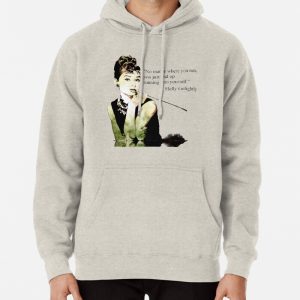 Audrey Hepburn aka Holly Golightly - quote Pullover Hoodie