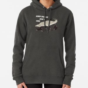 Honey badger dont care - Animal series Pullover Hoodie