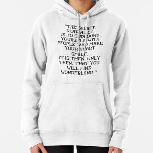 The secret dear Alice is to surround yourself with people who make your heart smile, Alice in Wonderland quote Pullover Hoodie