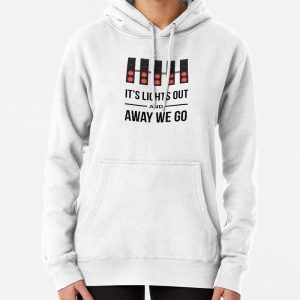 Its Lights Out And Away We Go Pullover Hoodie