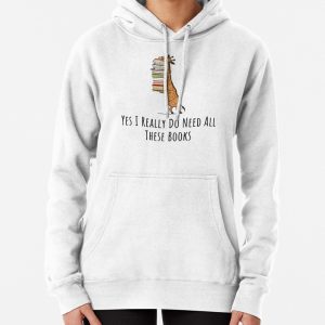 Funny Giraffe Holding a Stack of Books - Yes I Really Need These Books - Book Lover Gift, Phones Cases And Other Gift Pullover Hoodie