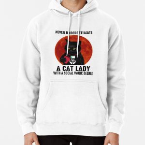 Never Underestimate A Cat Lady With A Social Work Degree Pullover Hoodie
