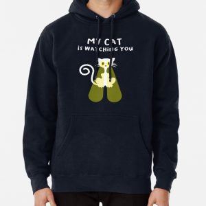 My cat is watching you cats gift idea Pullover Hoodie