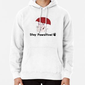 Cute Cat with an Umbrella stay pawsitive,stay pawsitive t-shirt Pullover Hoodie