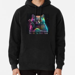 You Mess With Meow Meow You Get The Peow Peow ! Pullover Hoodie