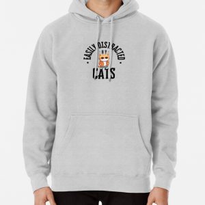 Copy of Easily Distracted by Cats Funny Cute Pullover Hoodie