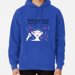 Home Is Where My Books Are Pullover Hoodie