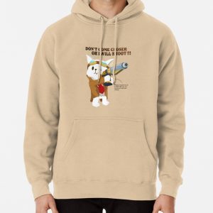 Dont come closer or I will shoot Pullover Hoodie