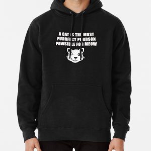 A CAT IS THE MOST PURRFECT PURRSON PAWSIBLE FOR MEOW SHIRTS and PRODUCTS Pullover Hoodie