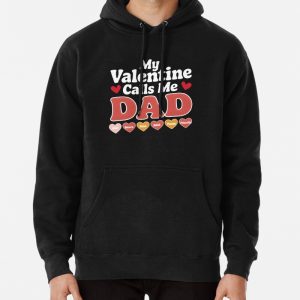 My Valentine Calls me Dad Funny Valentines day Fathers day new father Dad Cool Pullover Hoodie