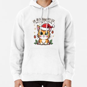 Christmas cat design IM ON THE NAUGHTY LIST and i regret nothing Pullover Hoodie