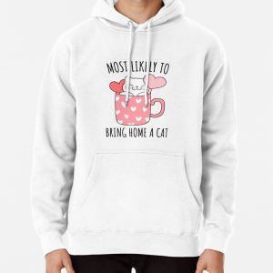 Most Likely to Bring Home a Cat - Lovely Cat Lovers with Funny Cats Pullover Hoodie