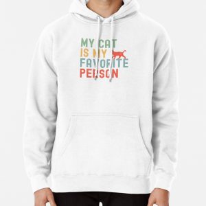 My Cat is My Favorite Person I Love My Cat Pullover Hoodie