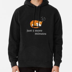 Funny cat quote for cat lovers - just 5 more minutes Pullover Hoodie