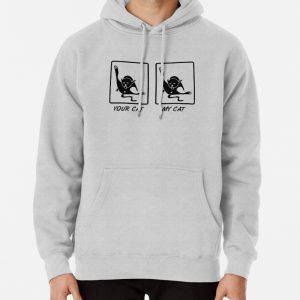 Your Cat My Cat Pullover Hoodie
