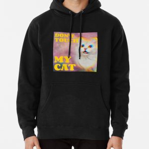 Dont Touch My Cat Pullover Hoodie