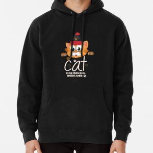 Cat your personal entertainer Pullover Hoodie